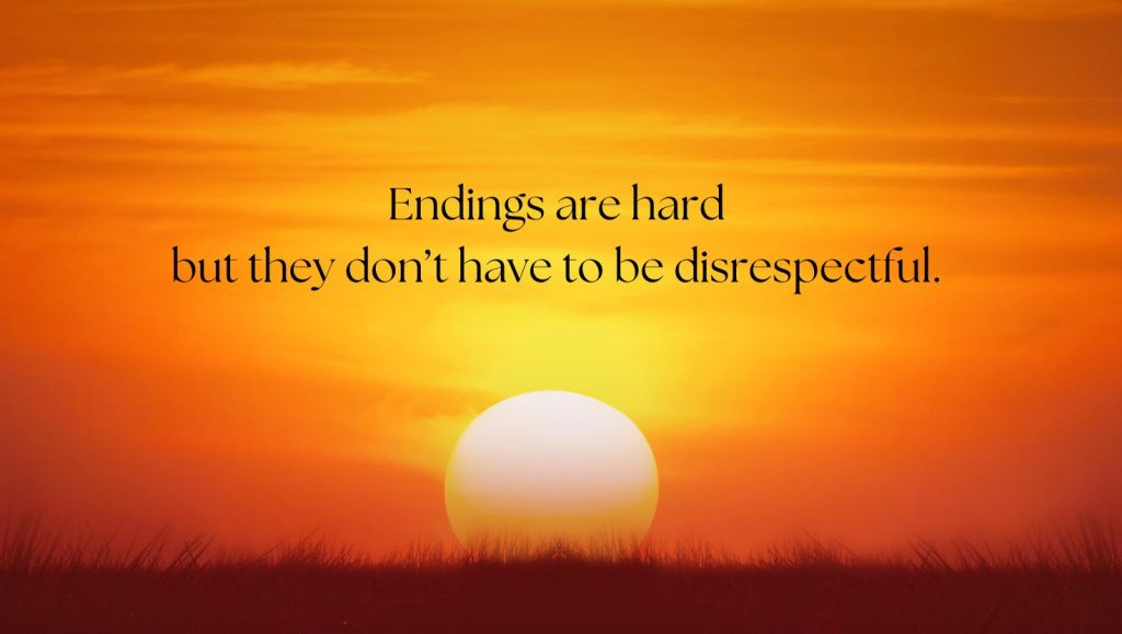 An image of a sunset. The sun is going down over the horizon, with the words 'endings are hard but they don't have to be disrespectful